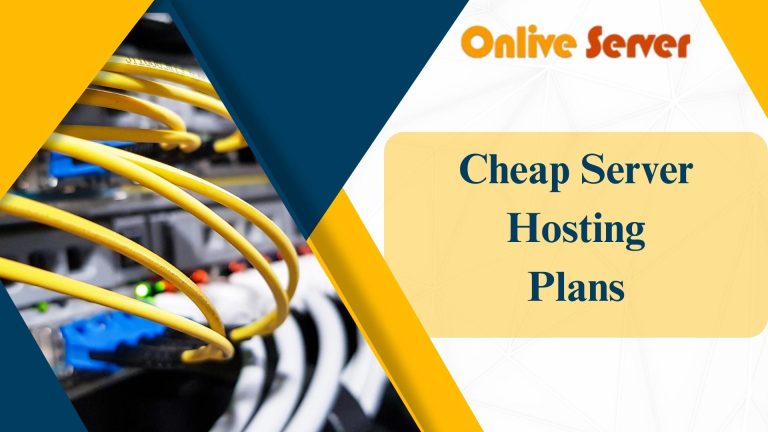 Get Cheap Server Hosting Plans For Your Website – Onlive Server