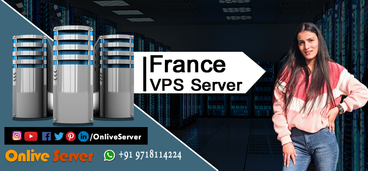 Some incredible benefits of France VPS Server Hosting