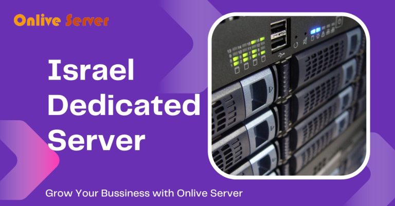 Israel Dedicated Server-Enhance your website with the best service
