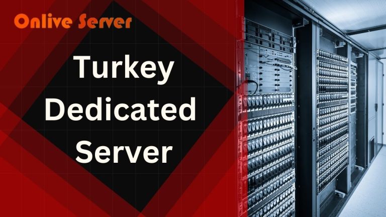 Reasons to Choose Turkey Dedicated Server for Your Website