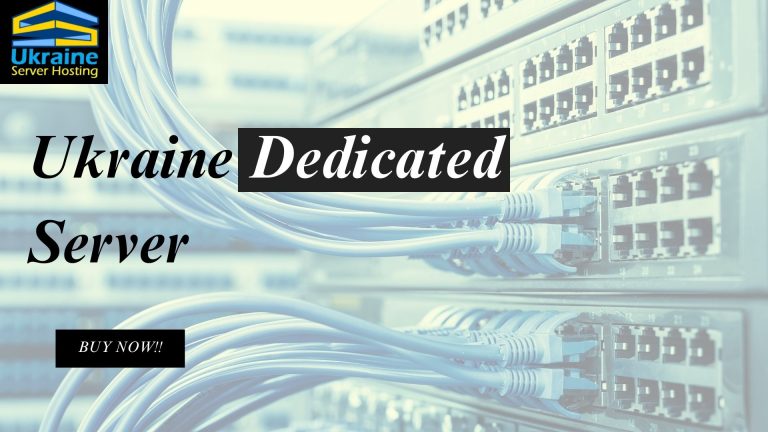 Ukraine Server Hosting: Explore the Benefits of Dedicated Server Ukraine